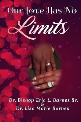 Dr. Bishop Eric L. & Dr. Lisa Marie Barnes Our Love Has No Limits (Taschenbuch)
