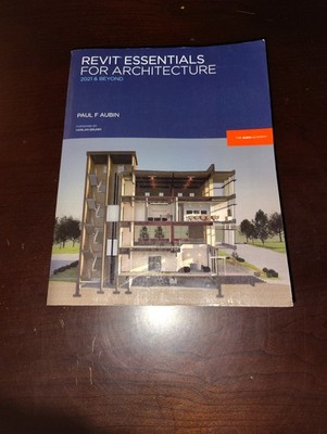 Revit Essentials for Architecture : 2021 and Beyond by Paul F. Aubin Paperback 