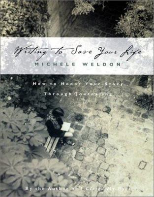 Writing to Save Your Life: How to Honor Your- paperback, Weldon, 1568387423, new