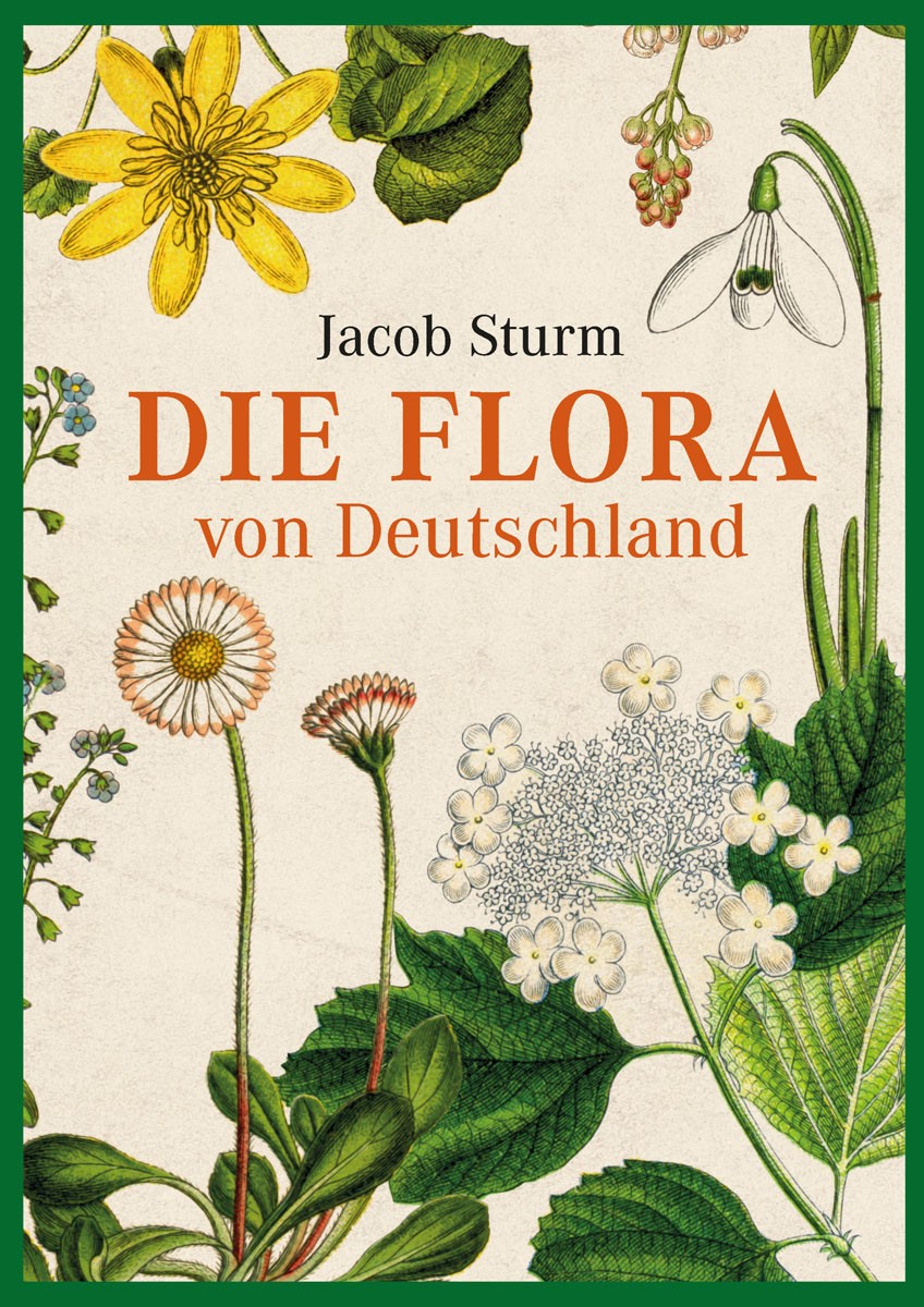Vorzugsausgabe: Jacob Sturm – Die Flora von Deutschland: Deutschlands Flora ...