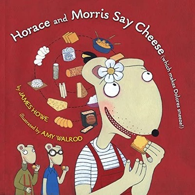Horace and Morris Say Cheese (Which Mak..., Howe, James