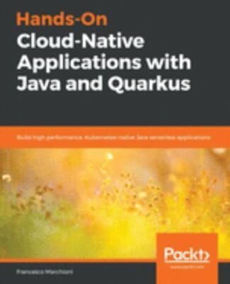 Hands-On Cloud-Native Applications with Java and Quarkus, Marchioni, Francesco, 