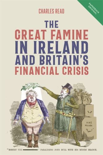 Issn Ser.: Great Famine in Ireland and Britain's Financial Crisis by Charles ...