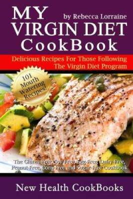 My Virgin Diet CookBook:: The Gluten-Free, Soy-Free, Egg-Free, Dairy - VERY GOOD