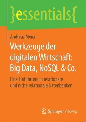 Werkzeuge der digitalen Wirtschaft: Big Data, NoSQL & Co.: Eine Einf?hrung in re
