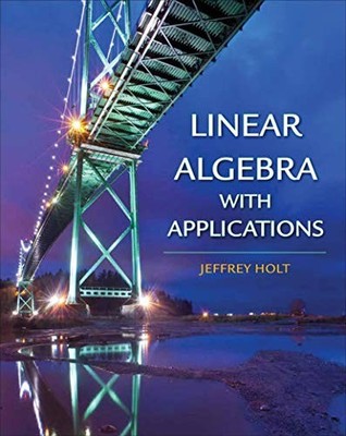 Linear Algebra with Applications,Jeffrey Holt