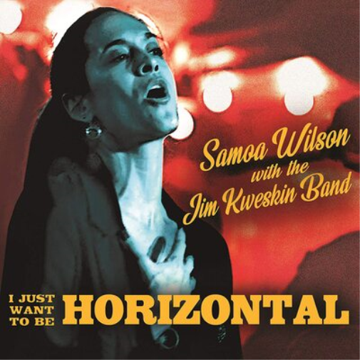 Samoa Wilson with Jim Kweskin Band I Just Want to Be Horizontal (CD) Album