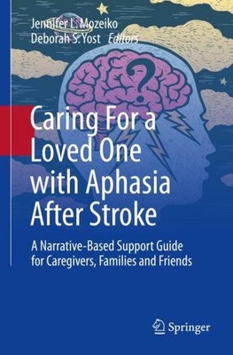 Caring For a Loved One with Aphasia After Stroke Jennifer L. Mozeiko