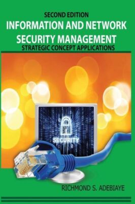 Information And Network Security Management: Strategic Concept Applications