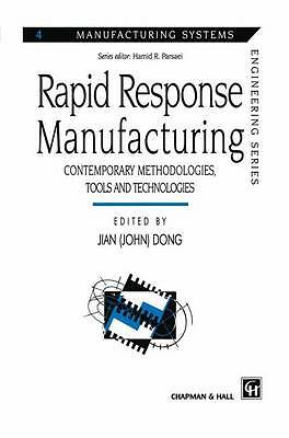 Rapid Response Manufacturing: Contemporary methodologies, tools and technologie