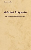Schicksal Kriegsenkel | Das UnerwüNschte Erbe Meiner Eltern | GüNter SchäFer