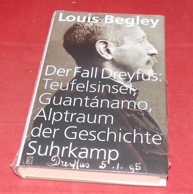 Louis Begley Der Fall Dreyfus Teufelsinsel, Guantanamo, Alptraum der Geschichte