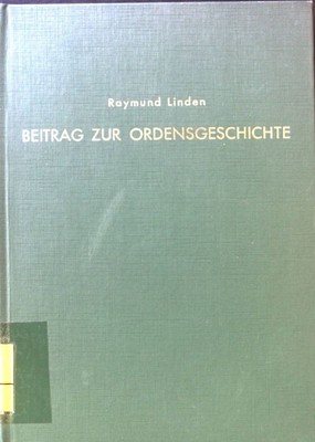 Beitrag zur Ordensgeschichte. Linden, Raymund: