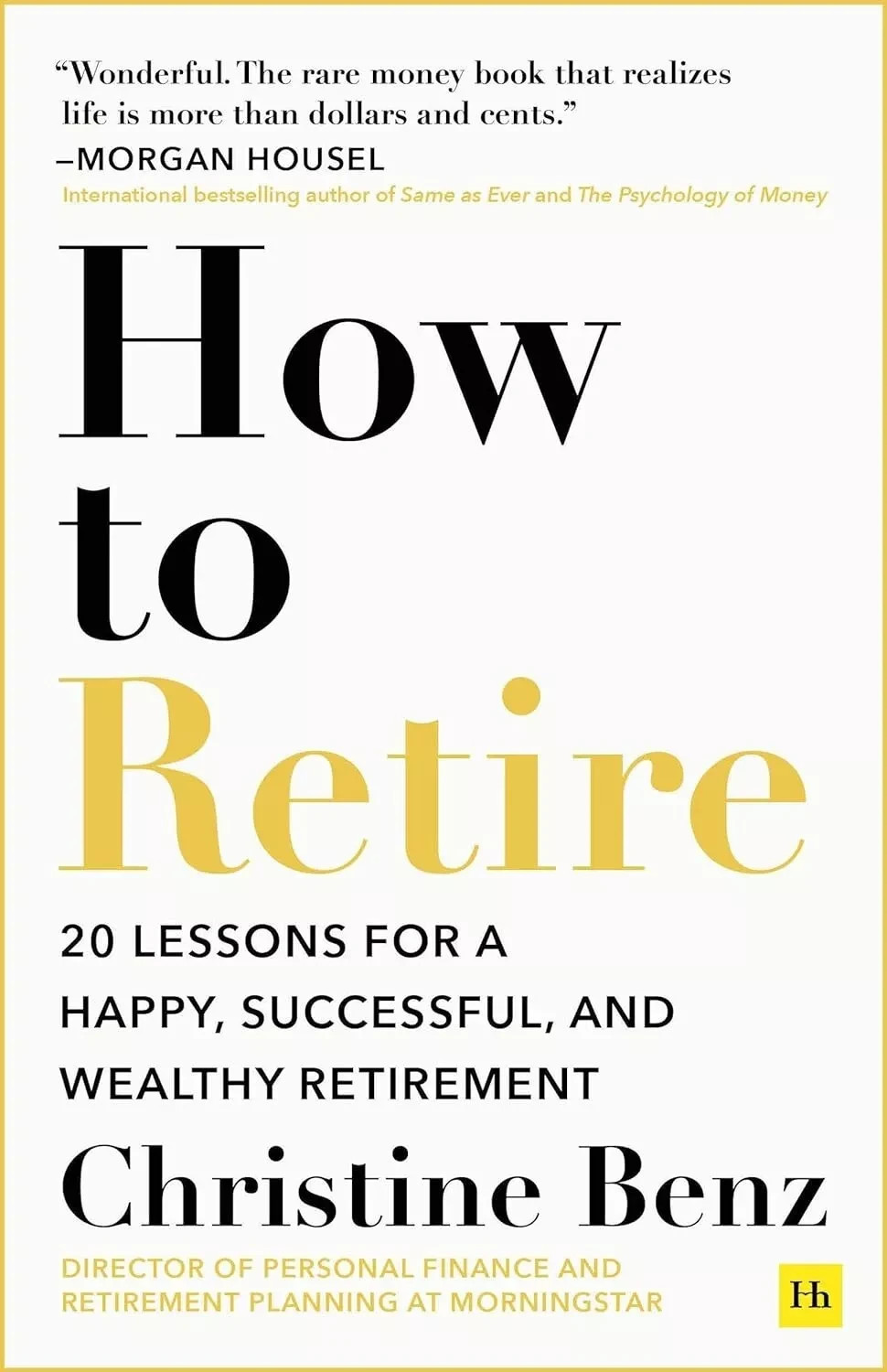 How to Retire: 20 lessons for a Happy by Christine Benz 9781804090695 Paperback