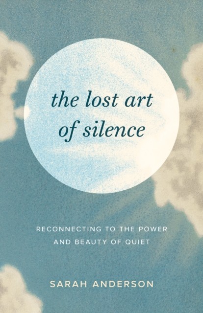 The Lost Art of Silence by Sarah Anderson (Paperback Book)