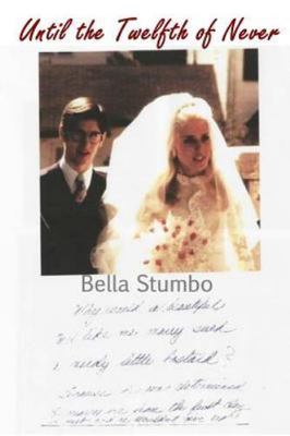 Until the Twelfth of Never: Should Betty Broderick ever be free?, Stumbo, Bella,