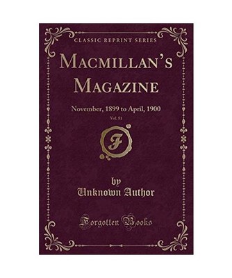 Macmillan's Magazine, Vol. 81: November, 1899 to April, 1900 [Classic Reprint]: 
