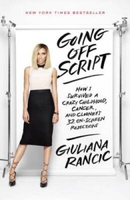 Going Off Script: How I Survived a Crazy Childhood, Cancer, and Clooney's - GOOD