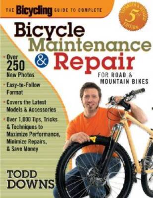 The Bicycling Guide to Complete Bicycle Maintenance and Repair: For  - VERY GOOD