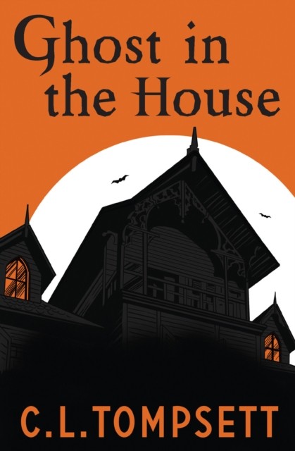 Ghost in the House by C. L. Tompsett (Paperback Book)