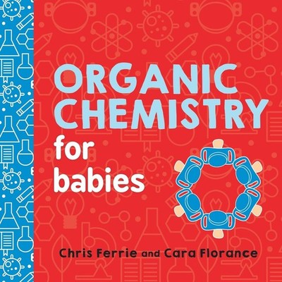 Organic Chemistry for Babies by Chris Ferrie (English) Board Books Book