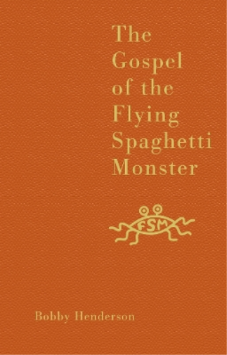 Bobby Henderson The Gospel of the Flying Spaghetti Monster (Copertina rigida)