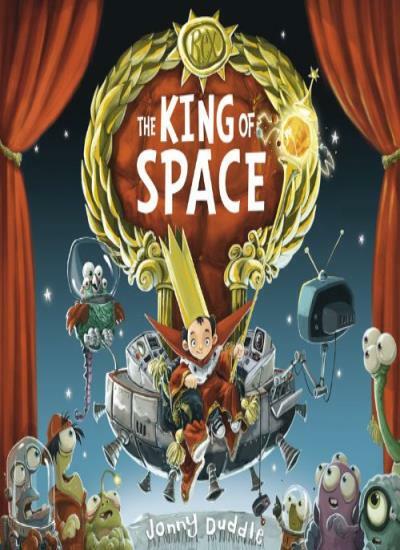 The King of Space By Jonny Duddle. 9781848772274