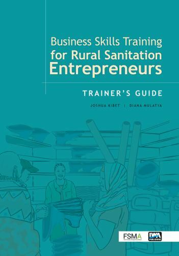 Business Skills Training for Rural Sanitation Entrepreneurs: Trainer's Guide ...