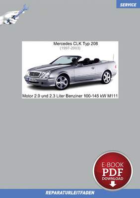Ebook Mercedes CLK Typ 208 (1997-2003) Motor 2.0 und 2.3 Liter Benzin 136-197 PS