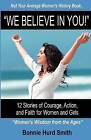We Believe in You: 12 Stories of Courage, Action, and Faith for Women and Girls by Bonnie Hurd Smith (Paperback / softback, 2012)