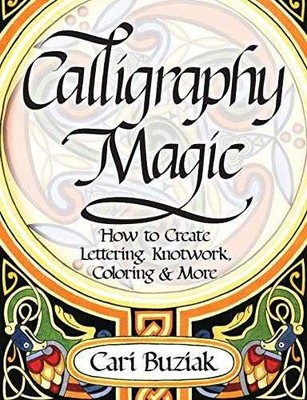 Interweave Press Calligraphy Magic: How - Paperback, by Buziak Cari - Very Good