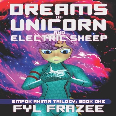 Dreams of Unicorn and Electric Sheep Fyl Frazee Paperback Amazon