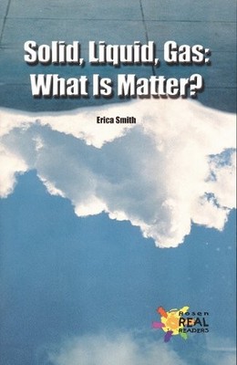SOLID, LIQUID, GAS: WHAT IS MATTER By Erica Smith *Excellent Condition*