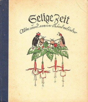Selige Zeit : Alte und neue Kinderlieder Mit [eingedr.] Zeichn. v. Edm. Schaefer