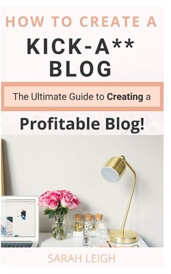 Sarah Leigh How to Create a Kick-A** Blog (Taschenbuch) (US IMPORT)