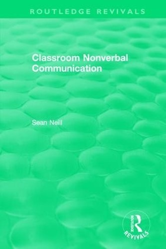 Classroom Nonverbal Communication by Sean Neill - 9781138504547