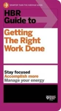 HBR Guide to Getting the Right Work Done (HBR Guide Series) - Paperback - GOOD