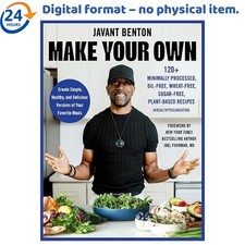 Make Your Own: 120+ Minimally Processed, Oil-...