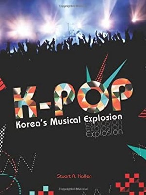 K-Pop : Korea's Musical Explosion Library Binding Stuart A. Kalle
