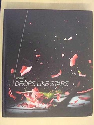 Drops Like Stars: A Few Thoughts on - Hardcover, by Bell Rob - Very Good