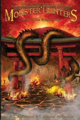 Charlie Sullivan and the Monster Hunters: The Dragon Gate by D.C. McGannon (Engl