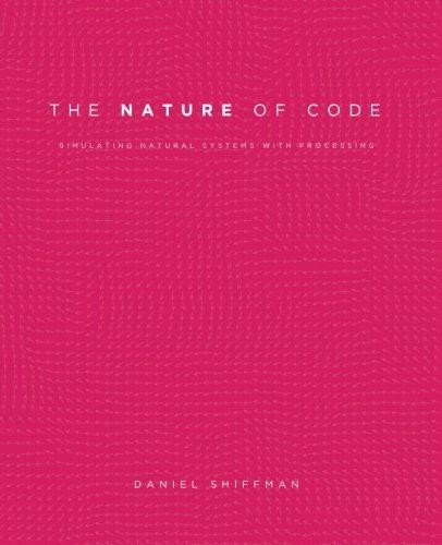 The Nature of Code: Simulating Natural Systems with... - Shiffman, Daniel