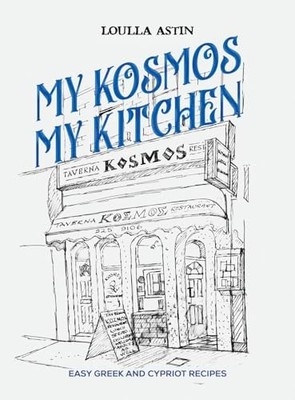 My Kosmos My Kitchen : Easy Greek and Cypriot Recipes