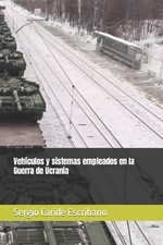 Vehculos y sistemas empleados en la Guerra de Ucrania by Sergio Caride Escribano