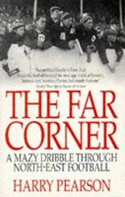 The Far Corner: A Mazy Dribble Through... by Pearson, Harry Paperback / softback