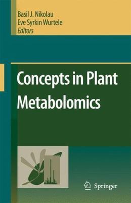 Concepts in Plant Metabolomics, Hardcover by Nikolau, Basil John (EDT); Wurte...
