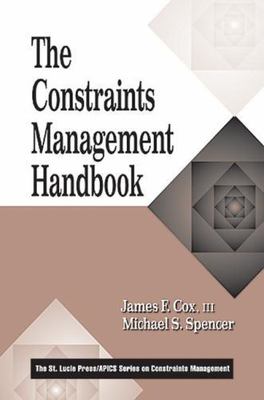 The Constraints Management Handbook (The CRC Press Series on Constraints Managem