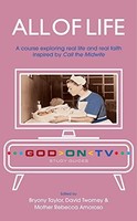 All Of Life A Course Exploring Real Life And Real Faith Inspired By - G245Z