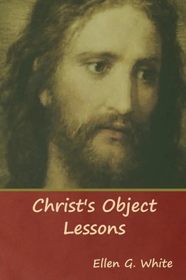 Ellen G. White | Christ's Object Lessons | Taschenbuch | Englisch (2019)