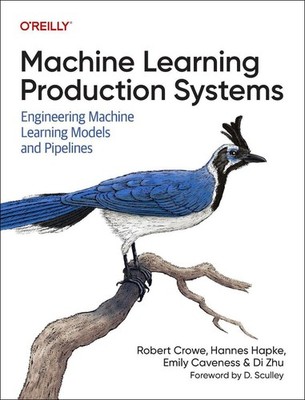 Machine Learning Production Systems: Engineering Machine Learning Models and Pip
